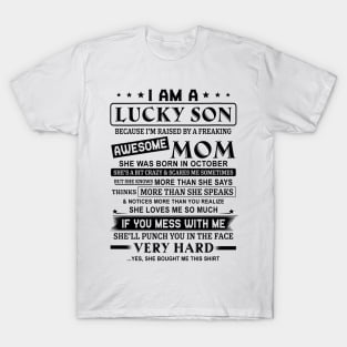 I Am A Lucky Son Because I’m Raised By A Freaking Awesome Mom She Was Born In October Shirt T-Shirt